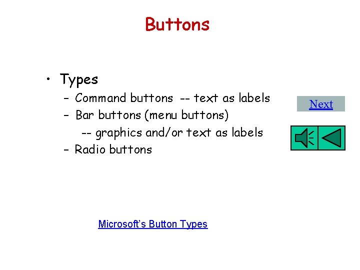 Buttons • Types – Command buttons -- text as labels – Bar buttons (menu