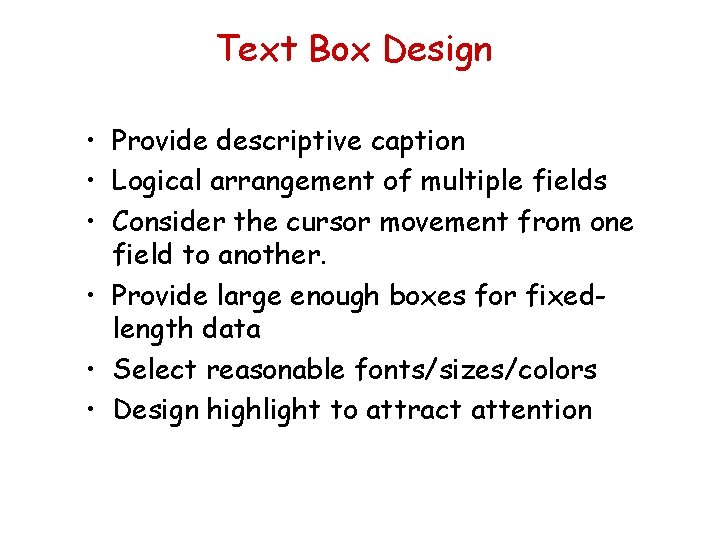 Text Box Design • Provide descriptive caption • Logical arrangement of multiple fields •