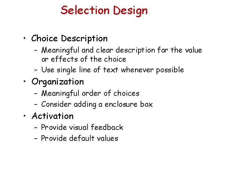 Selection Design • Choice Description – Meaningful and clear description for the value or