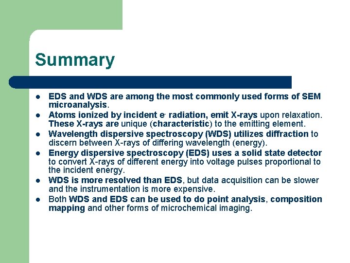 Summary l l l EDS and WDS are among the most commonly used forms