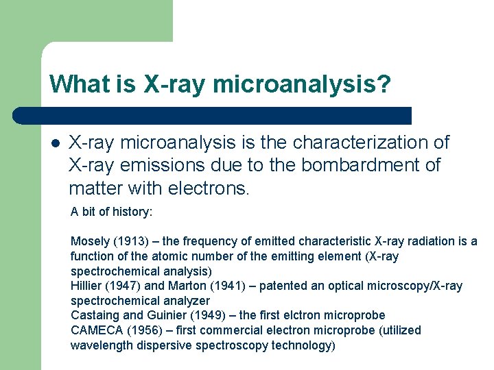 What is X-ray microanalysis? l X-ray microanalysis is the characterization of X-ray emissions due