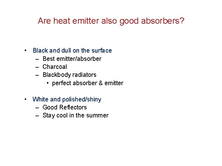 Are heat emitter also good absorbers? • Black and dull on the surface –