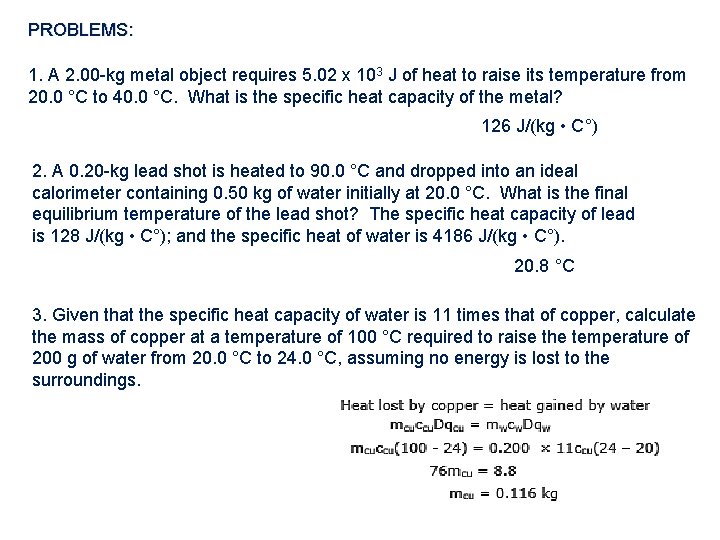 PROBLEMS: 1. A 2. 00 -kg metal object requires 5. 02 x 103 J