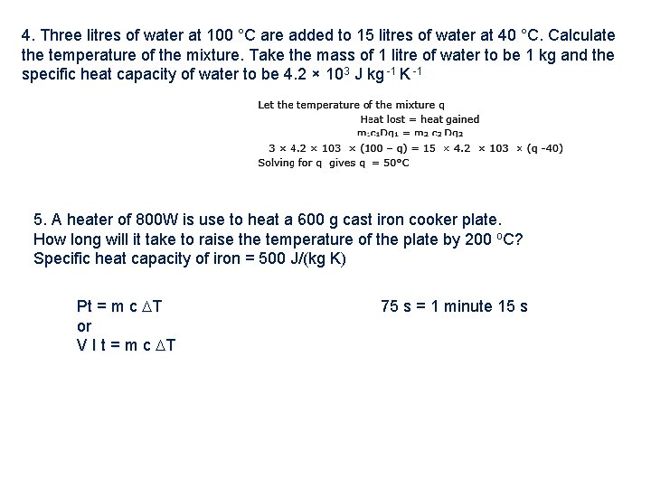 4. Three litres of water at 100 °C are added to 15 litres of