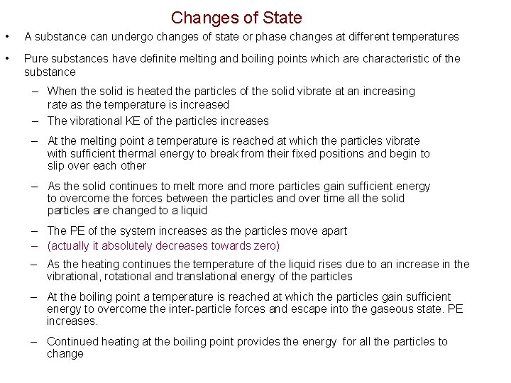 Changes of State • A substance can undergo changes of state or phase changes