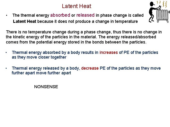 Latent Heat • The thermal energy absorbed or released in phase change is called