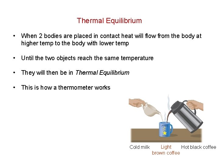 Thermal Equilibrium • When 2 bodies are placed in contact heat will flow from