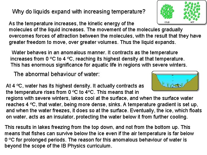 Why do liquids expand with increasing temperature? As the temperature increases, the kinetic energy