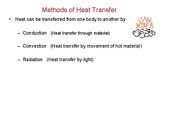 Methods of Heat Transfer • Heat can be transferred from one body to another