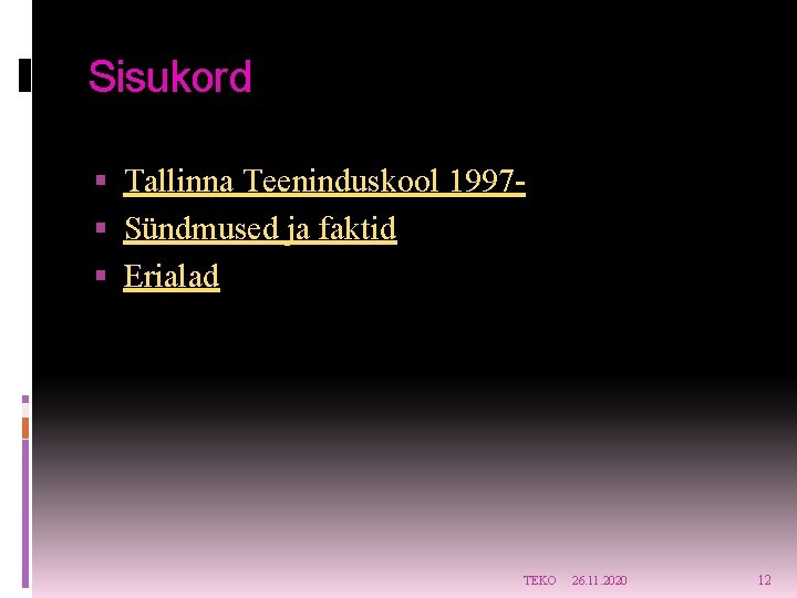 Sisukord Tallinna Teeninduskool 1997 Sündmused ja faktid Erialad TEKO 26. 11. 2020 12 