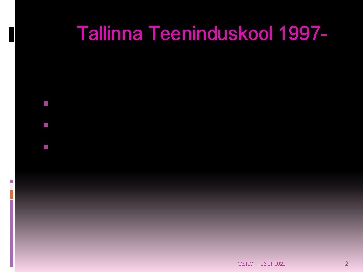 Tallinna Teeninduskool 1997 Direktorid: 1997 - 2001 Neeme Vellend 2001 - 2004 Erkki Piisang