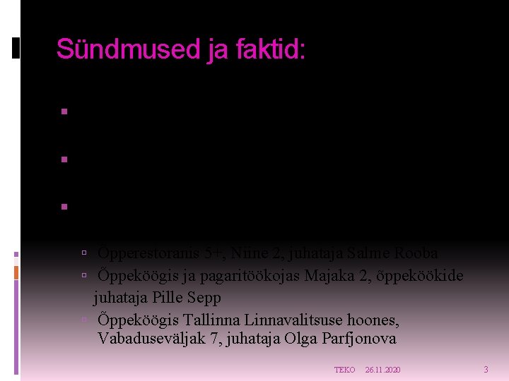 Sündmused ja faktid: Tallinna Teeninduskool on riigikool, kus õpib keskmiselt aastas 1100 õpilast. Õpetajaid