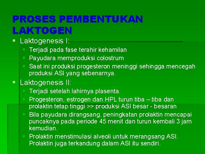 PROSES PEMBENTUKAN LAKTOGEN § Laktogenesis I: § § § Terjadi pada fase terahir kehamilan