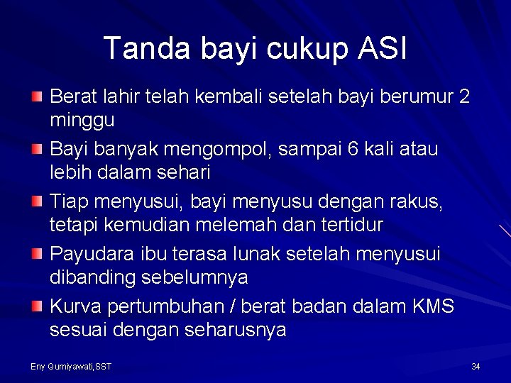 Tanda bayi cukup ASI Berat lahir telah kembali setelah bayi berumur 2 minggu Bayi