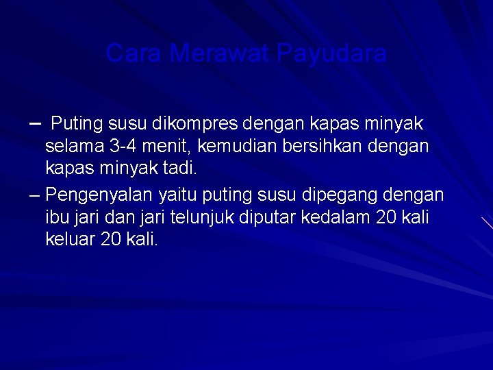 Cara Merawat Payudara – Puting susu dikompres dengan kapas minyak selama 3 -4 menit,