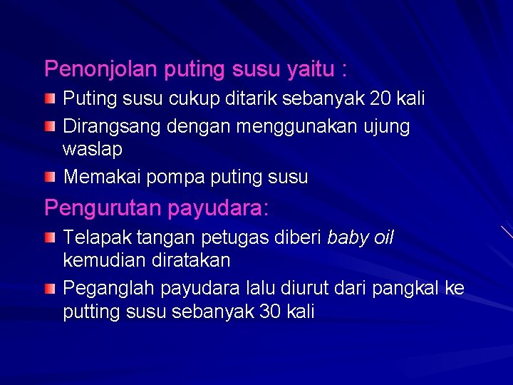 Penonjolan puting susu yaitu : Puting susu cukup ditarik sebanyak 20 kali Dirangsang dengan