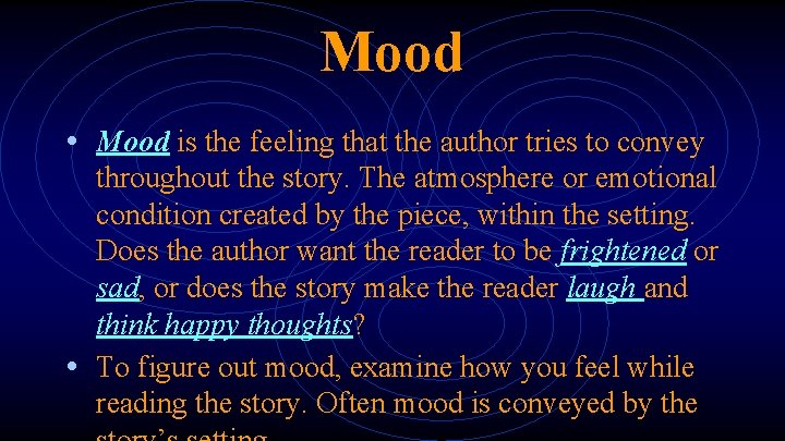 Mood • Mood is the feeling that the author tries to convey throughout the