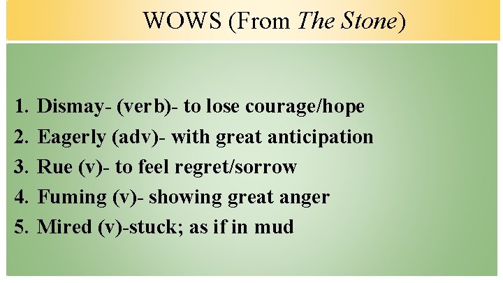 WOWS (From The Stone) 1. 2. 3. 4. 5. Dismay- (verb)- to lose courage/hope