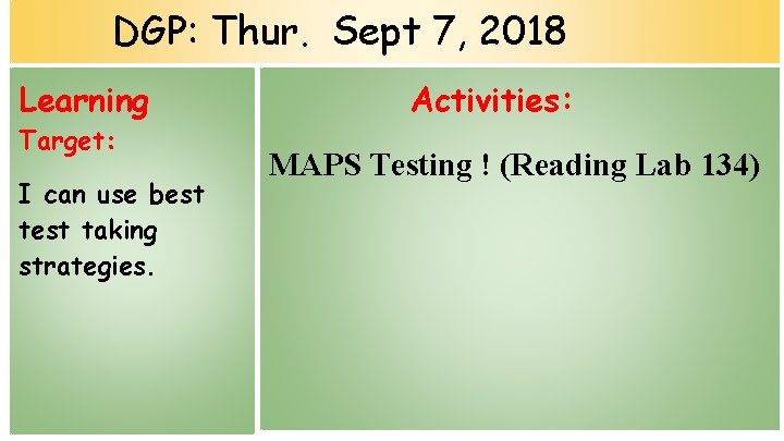 DGP: Thur. Sept 7, 2018 Learning Target: I can use best taking strategies. Activities: