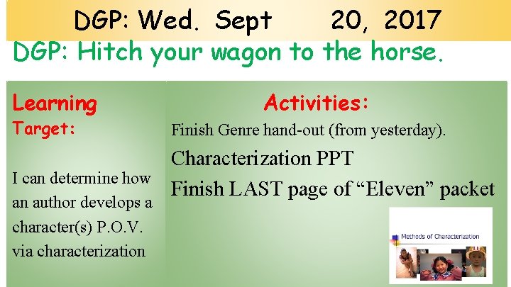 DGP: Wed. Sept 20, 2017 DGP: Hitch your wagon to the horse. Learning Target: