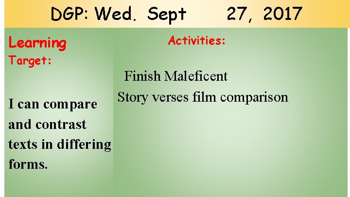 DGP: Wed. Sept Learning Target: I can compare and contrast texts in differing forms.