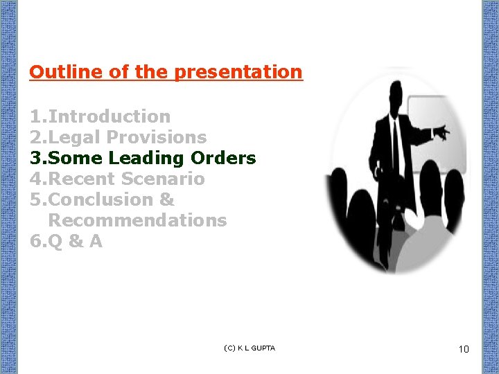 Outline of the presentation 1. Introduction 2. Legal Provisions 3. Some Leading Orders 4.