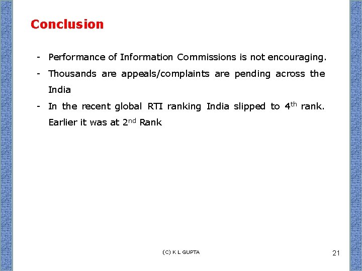 Conclusion - Performance of Information Commissions is not encouraging. - Thousands are appeals/complaints are