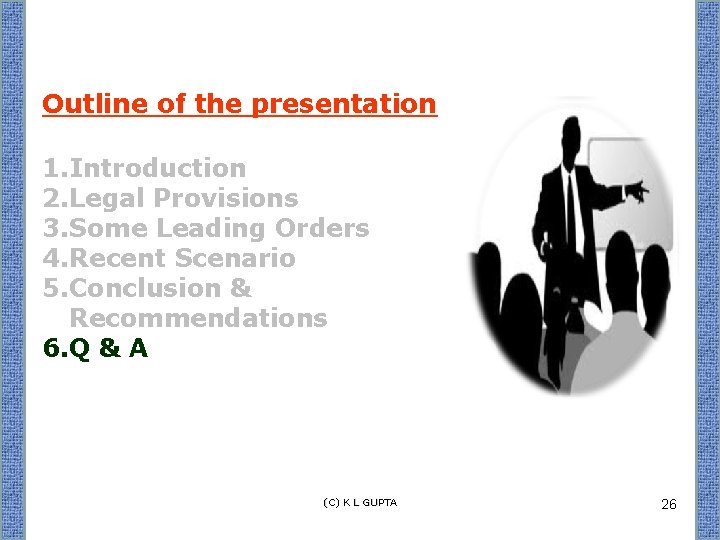 Outline of the presentation 1. Introduction 2. Legal Provisions 3. Some Leading Orders 4.