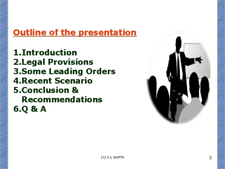 Outline of the presentation 1. Introduction 2. Legal Provisions 3. Some Leading Orders 4.