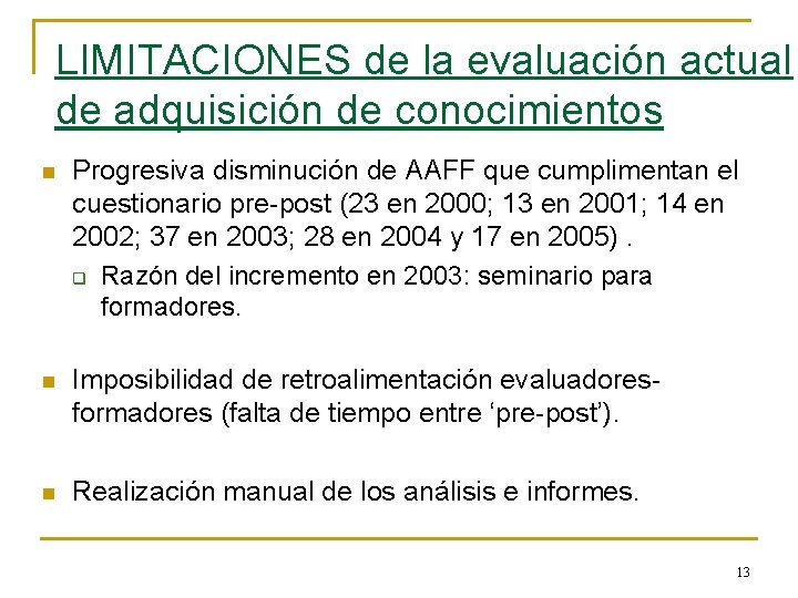 LIMITACIONES de la evaluación actual de adquisición de conocimientos n Progresiva disminución de AAFF