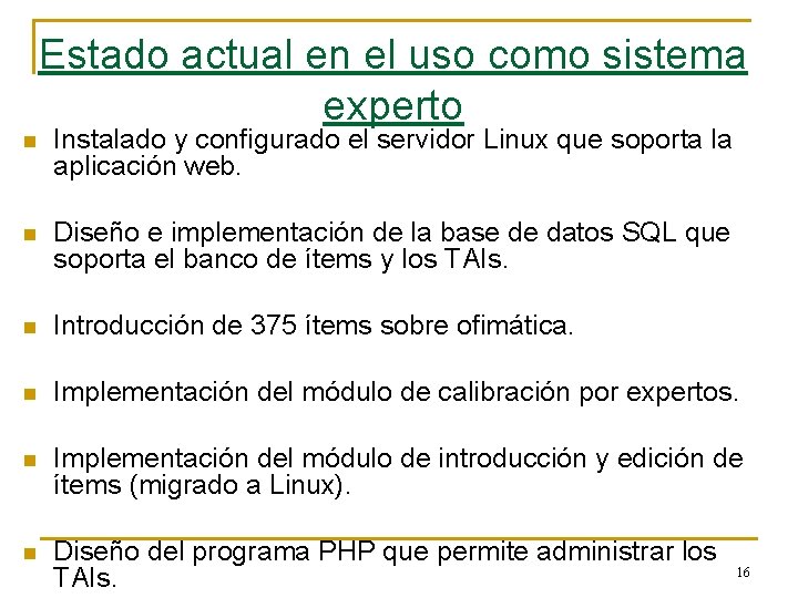 Estado actual en el uso como sistema experto n Instalado y configurado el servidor