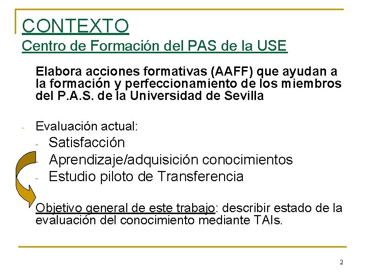CONTEXTO Centro de Formación del PAS de la USE Elabora acciones formativas (AAFF) que