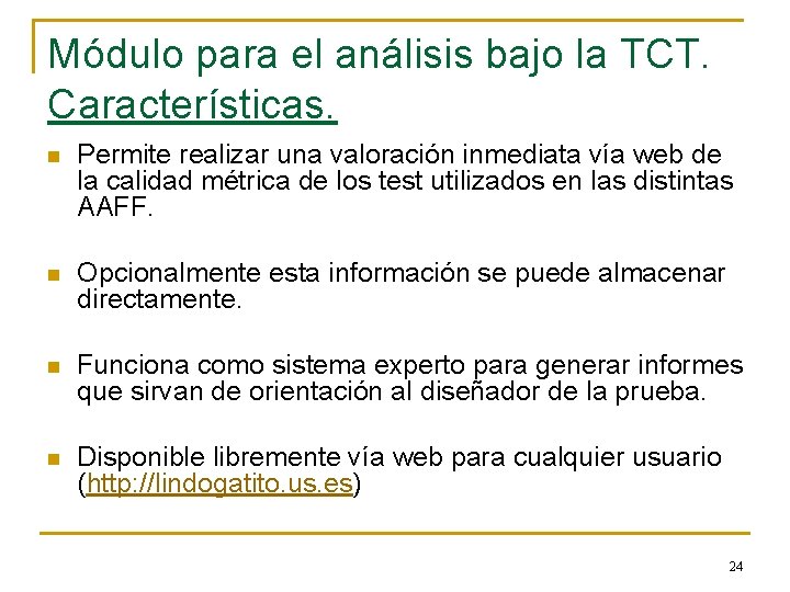 Módulo para el análisis bajo la TCT. Características. n Permite realizar una valoración inmediata