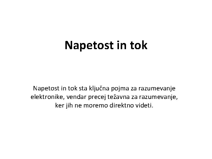 Napetost in tok sta ključna pojma za razumevanje elektronike, vendar precej težavna za razumevanje,