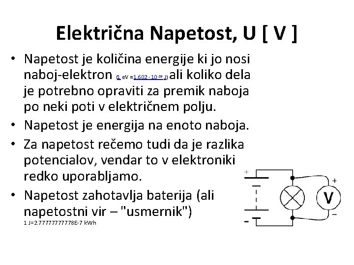 Električna Napetost, U [ V ] • Napetost je količina energije ki jo nosi