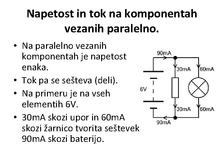 Napetost in tok na komponentah vezanih paralelno. • Na paralelno vezanih komponentah je napetost