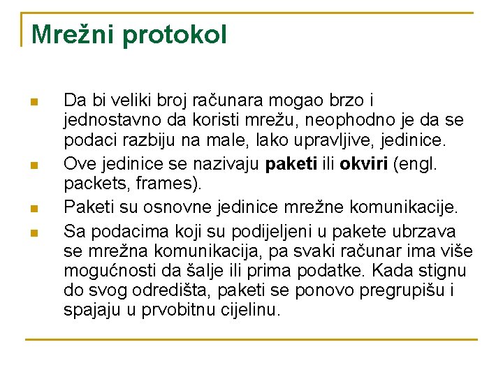 Mrežni protokol n n Da bi veliki broj računara mogao brzo i jednostavno da