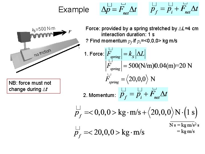 Example k. S=500 N m. ion rict no f Force: provided by a spring