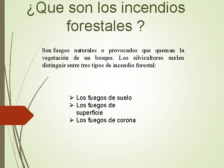 ¿Que son los incendios forestales ? Son fuegos naturales o provocados queman la vegetación