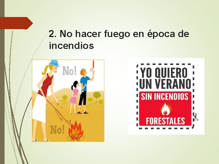 2. No hacer fuego en época de incendios 