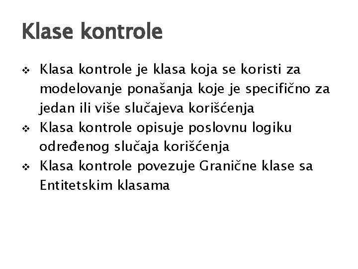 Klase kontrole v v v Klasa kontrole je klasa koja se koristi za modelovanje