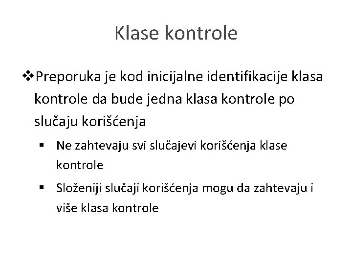 Klase kontrole v. Preporuka je kod inicijalne identifikacije klasa kontrole da bude jedna klasa