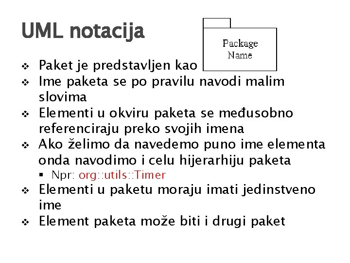 UML notacija v v Paket je predstavljen kao Ime paketa se po pravilu navodi