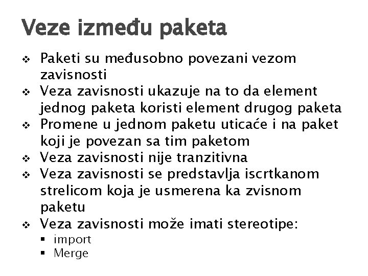 Veze između paketa v v v Paketi su međusobno povezani vezom zavisnosti Veza zavisnosti