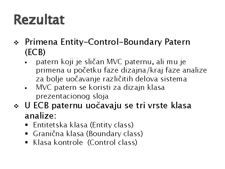 Rezultat v Primena Entity-Control-Boundary Patern (ECB) § § v patern koji je sličan MVC