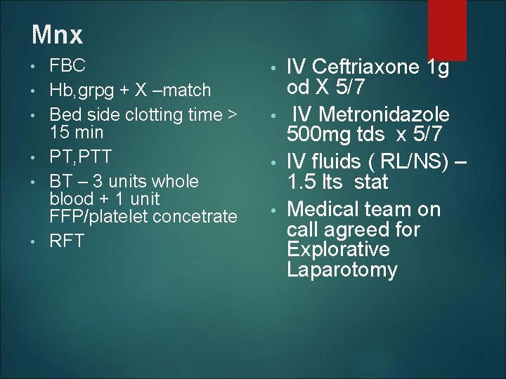 Mnx • • • FBC Hb, grpg + X –match Bed side clotting time