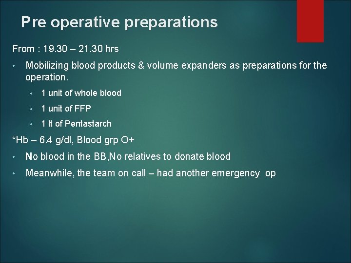 Pre operative preparations From : 19. 30 – 21. 30 hrs • Mobilizing blood