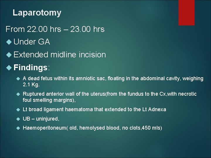Laparotomy From 22. 00 hrs – 23. 00 hrs Under GA Extended midline incision