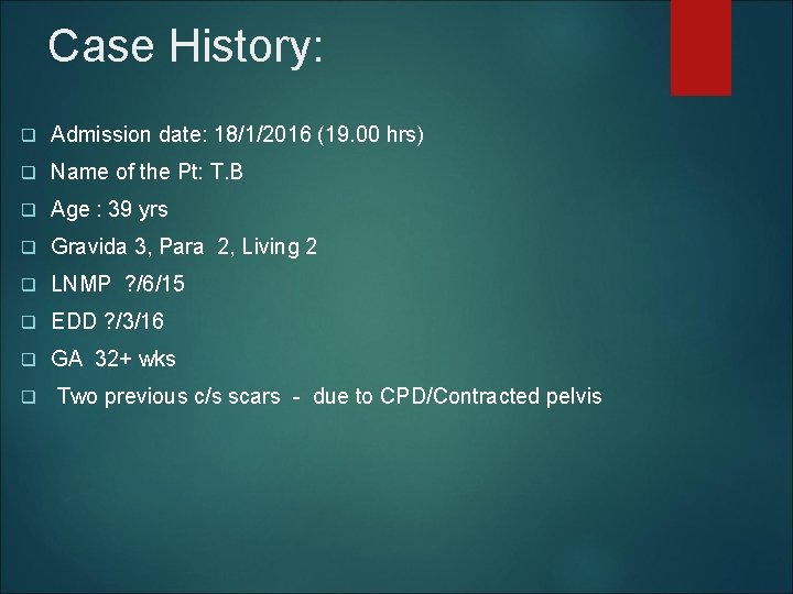 Case History: q Admission date: 18/1/2016 (19. 00 hrs) q Name of the Pt: