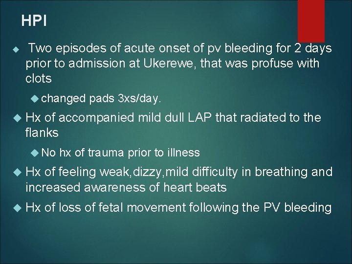 HPI Two episodes of acute onset of pv bleeding for 2 days prior to